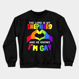 The Lord is my Shepherd and he knows I'm Gay LGBT Pride Crewneck Sweatshirt